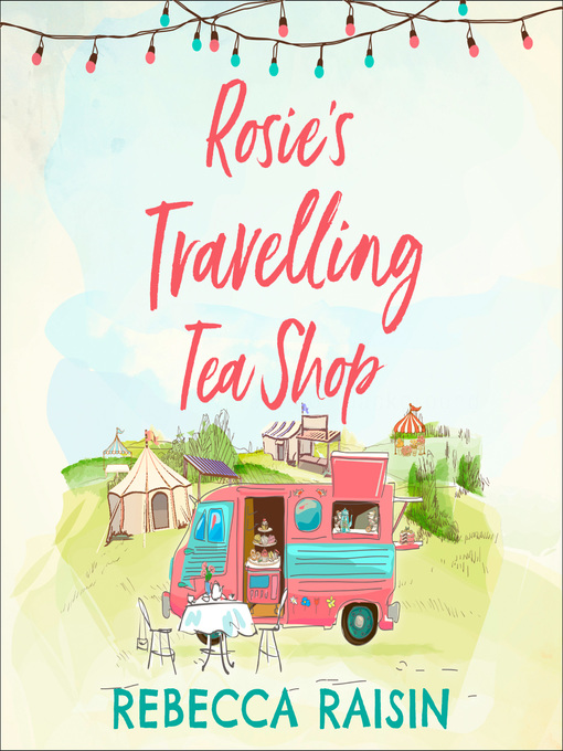 Title details for Rosie's Travelling Tea Shop by Rebecca Raisin - Available